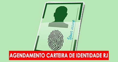 Fazer agendamento da Carteira de Identidade no Rio de Janeiro